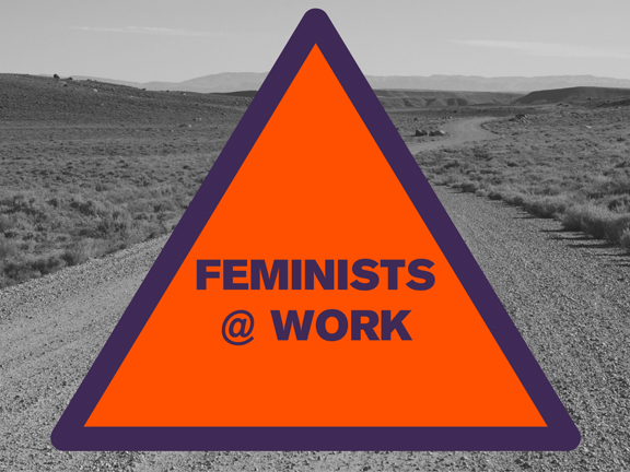Feminists @ Work: What We Learned